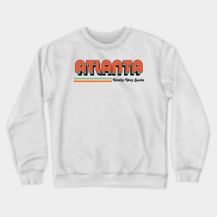 Atlanta - Totally Very Sucks Crewneck Sweatshirt